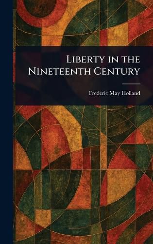 Cover image for Liberty in the Nineteenth Century