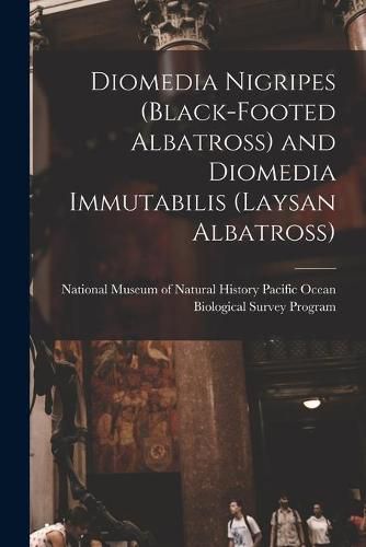 Cover image for Diomedia Nigripes (black-footed Albatross) and Diomedia Immutabilis (Laysan Albatross)