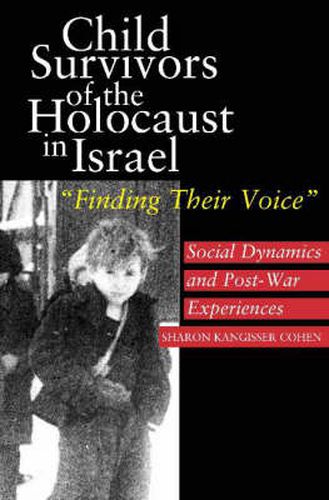 Child Survivors of the Holocaust in Israel: Social Dynamics and Post-War Experiences,  Finding Their Voice