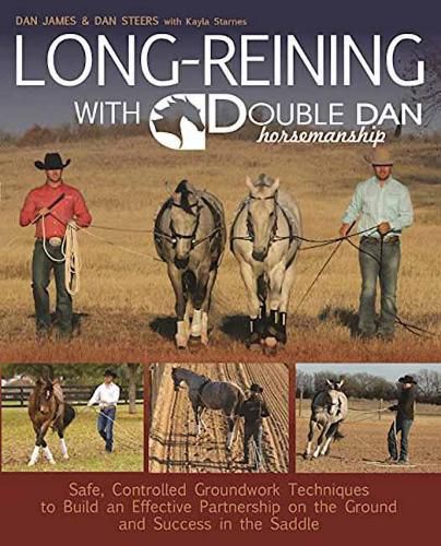 Cover image for Long Reining with Double Dan: Safe, Controlled Ground Techniques for Building Partnership, Achieving Softness, and Overcoming Training and Behavioral Issues