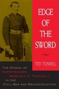 Cover image for Edge of the Sword: The Ordeal of Carpetbagger Marshall H. Twitchell in the Civil War and Reconstruction