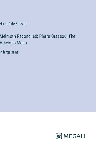 Cover image for Melmoth Reconciled; Pierre Grassou; The Atheist's Mass