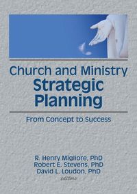 Cover image for Church and Ministry Strategic Planning: From Concept to Success