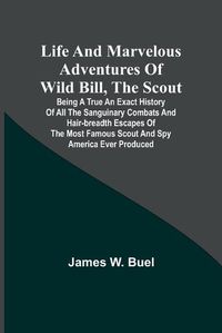 Cover image for Life and marvelous adventures of Wild Bill, the Scout