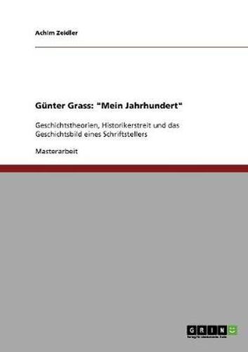 Cover image for Gunter Grass: Mein Jahrhundert: Geschichtstheorien, Historikerstreit und das Geschichtsbild eines Schriftstellers