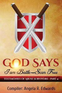 Cover image for God Says I am Battle-Scar Free: Testimonies of Abuse Survivors - Part 4