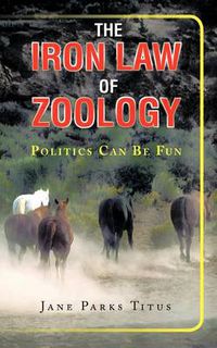 Cover image for The Iron Law Of Zoology