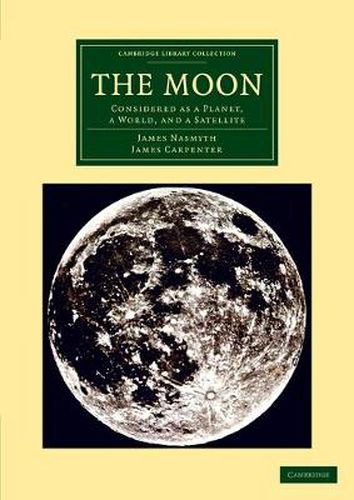 The Moon: Considered As A Planet, A World, And A Satellite, James 