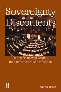 Cover image for Sovereignty and its Discontents: On the Primacy of Conflict and the Structure of the Political