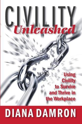 Cover image for Civility Unleashed: Using Civility to Survive and Thrive in the Workplace