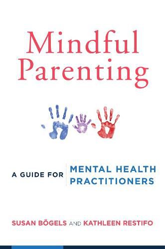 Cover image for Mindful Parenting: A Guide for Mental Health Practitioners