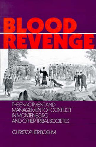 Cover image for Blood Revenge: The Enactment and Management of Conflict in Montenegro and Other Tribal Societies