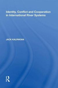 Cover image for Identity, Conflict and Cooperation in International River Systems