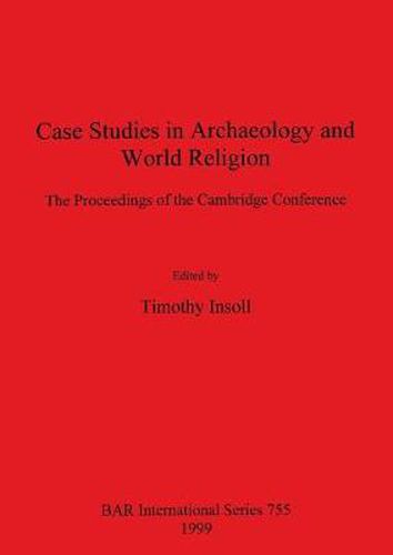 Cover image for Case Studies in Archaeology and World Religion: The Proceedings of the Cambridge Conference