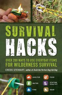Cover image for Survival Hacks: Over 200 Ways to Use Everyday Items for Wilderness Survival