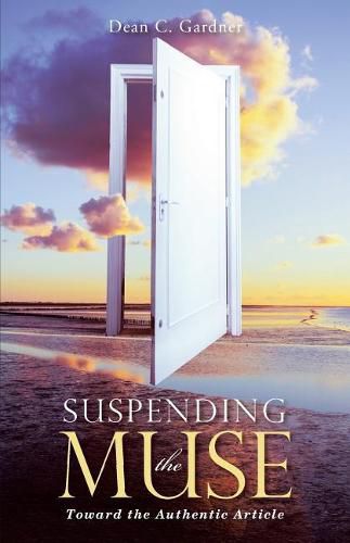 Cover image for Suspending the Muse: Toward the Authentic Article