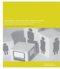 Cover image for Children, Technology and Culture: The impacts of technologies in children's everyday lives