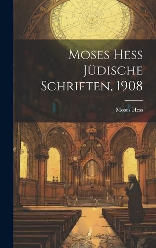 Cover image for Moses Hess Juedische Schriften, 1908