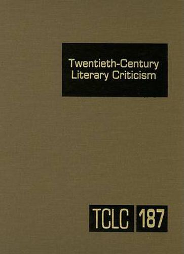 Cover image for Twentieth-Century Literary Criticism: Excerpts from Criticism of the Works of Novelists, Poets, Playwrights, Short Story Writers, & Other Creative Writers Who Died Between 1900 & 1999