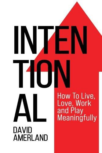 Cover image for Intentional: How To Live, Love, Work and Play Meaningfully