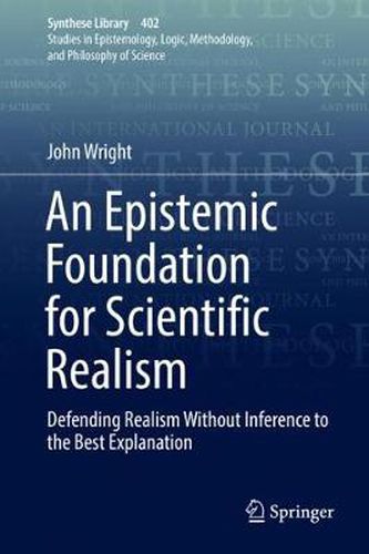 Cover image for An Epistemic Foundation for Scientific Realism: Defending Realism Without Inference to the Best Explanation