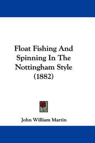 Float Fishing and Spinning in the Nottingham Style (1882)