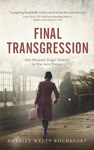 Cover image for Final Transgression: One Woman's Tragic Destiny in War-torn France