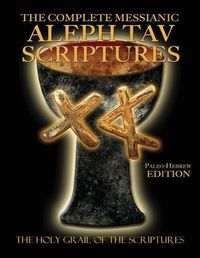 Cover image for The Complete Messianic Aleph Tav Scriptures Paleo-Hebrew Large Print Edition Study Bible (Updated 2nd Edition)