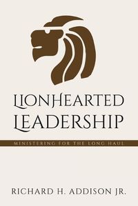 Cover image for Lionhearted Leadership