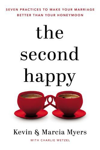 The Second Happy: Seven Practices to Make Your Marriage Better Than Your Honeymoon