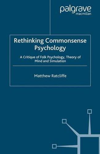 Cover image for Rethinking Commonsense Psychology: A Critique of Folk Psychology, Theory of Mind and Simulation