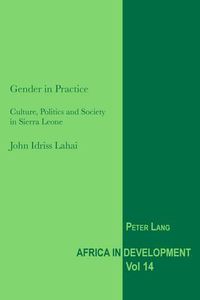 Cover image for Gender in Practice: Culture, Politics and Society in Sierra Leone