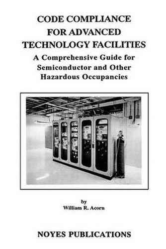 Cover image for Code Compliance for Advanced Technology Facilities: A Comprehensive Guide for Semiconductor and other Hazardous Occupancies