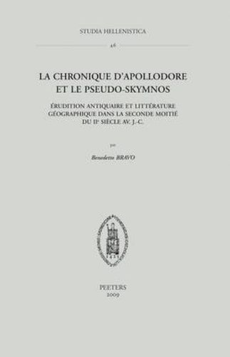 Cover image for La Chronique D'Apollodore Et Le Pseudo-Skymnos: Erudition Antiquaire Et Litterature Geographique Dans La Seconde Moitie Du IIe Siecle Av. J.-C.