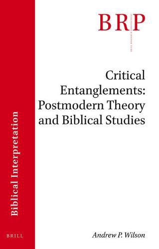 Critical Entanglements: Postmodern Theory and Biblical Studies