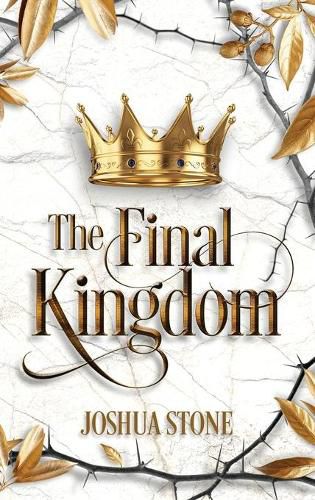 Cover image for The Final Kingdom: The kingdom that will put an end to all others, and it itself shall stand forever.