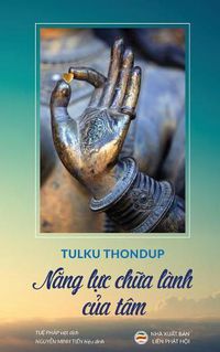 Cover image for N&#259;ng l&#7921;c ch&#7919;a lanh c&#7911;a tam: B&#7843;n in n&#259;m 2017