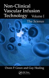 Cover image for Non-Clinical Vascular Infusion Technology, Volume I: The Science