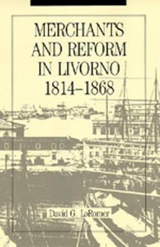 Cover image for Merchants and Reform in Livorno, 1814-1868