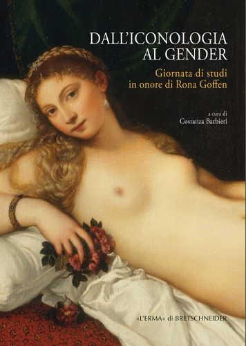 Cover image for Dall'iconologia Al Gender: Giornata Di Studi in Onore Di Rona Goffen