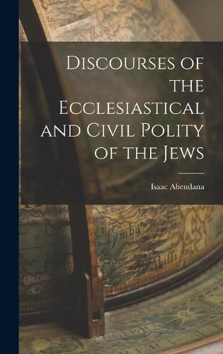 Cover image for Discourses of the Ecclesiastical and Civil Polity of the Jews