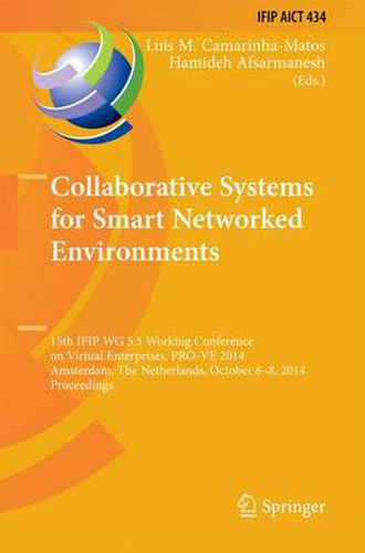 Cover image for Collaborative Systems for Smart Networked Environments: 15th IFIP WG 5.5 Working Conference on Virtual Enterprises, PRO-VE 2014, Amsterdam, The Netherlands, October 6-8, 2014, Proceedings