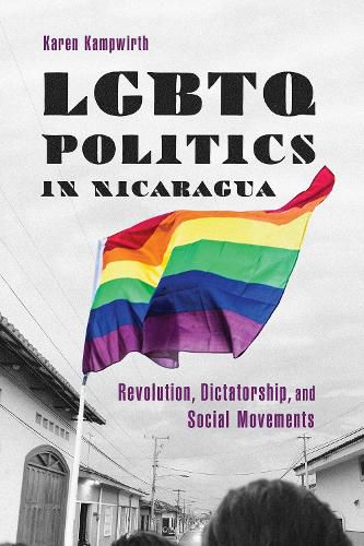 Cover image for LGBTQ Politics in Nicaragua: Revolution, Dictatorship, and Social Movements