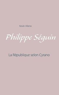 Cover image for Philippe Seguin: La Republique selon Cyrano