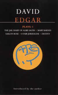 Cover image for Edgar Plays: 1: Jail Diary of Albie Sachs; Mary Barnes; Saigon Rose; O Fair Jerusalem; Destiny