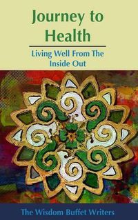 Cover image for Journey to Health: Living Well from the Inside Out