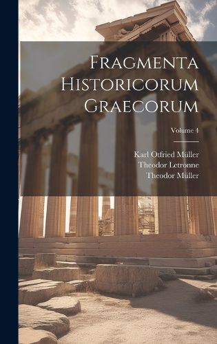 Cover image for Fragmenta Historicorum Graecorum; Volume 4