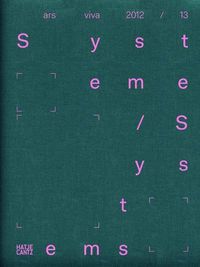 Cover image for ars viva 2012 / 13 Systeme / Systems: Simon Denny. OEzlem Gunyol & Mustafa Kunt, Melvin Moti
