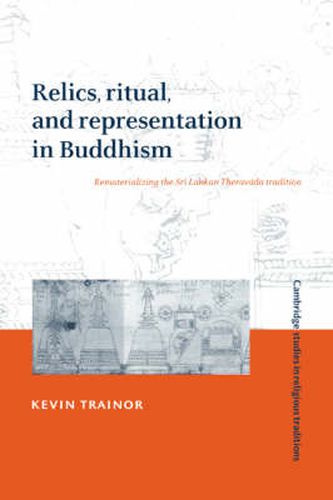 Cover image for Relics, Ritual, and Representation in Buddhism: Rematerializing the Sri Lankan Theravada Tradition