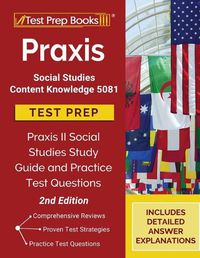 Cover image for Praxis Social Studies Content Knowledge 5081 Test Prep: Praxis II Social Studies Study Guide and Practice Test Questions [2nd Edition]